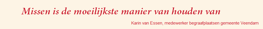 Missen is de moeilijkste manier van houden van Karn van Essen medewerker begraafplaatsen gemeente Veendam